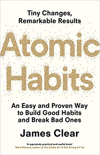 ATOMIC HABITS – TINY CHANGES, REMARKABLE RESULTS